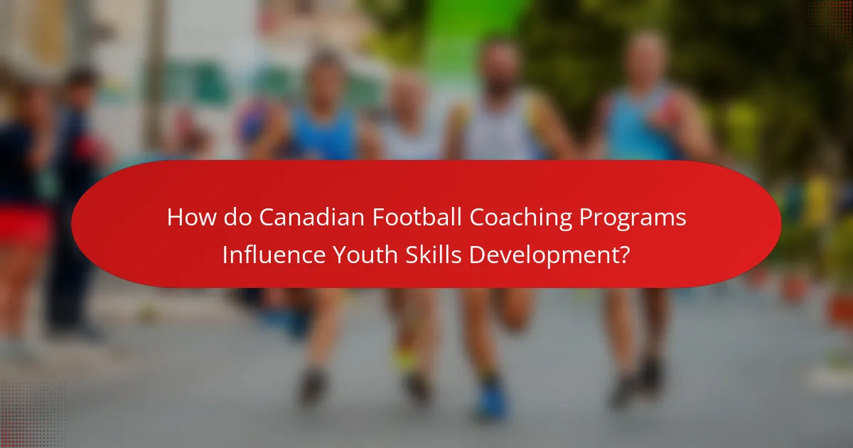 How do Canadian Football Coaching Programs Influence Youth Skills Development?