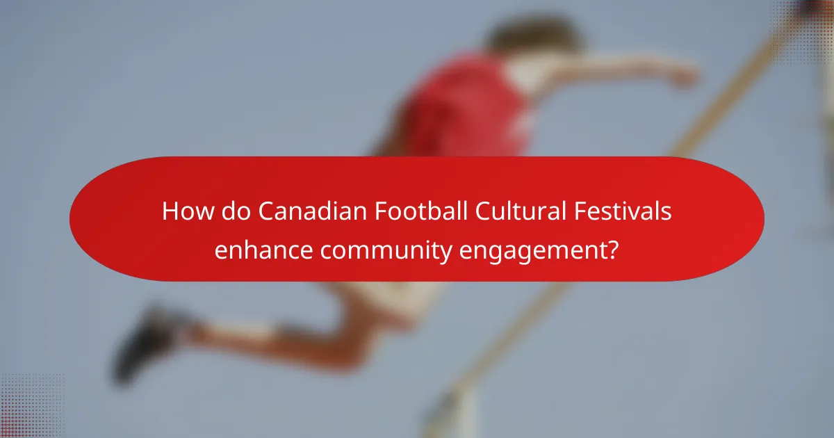 How do Canadian Football Cultural Festivals enhance community engagement?