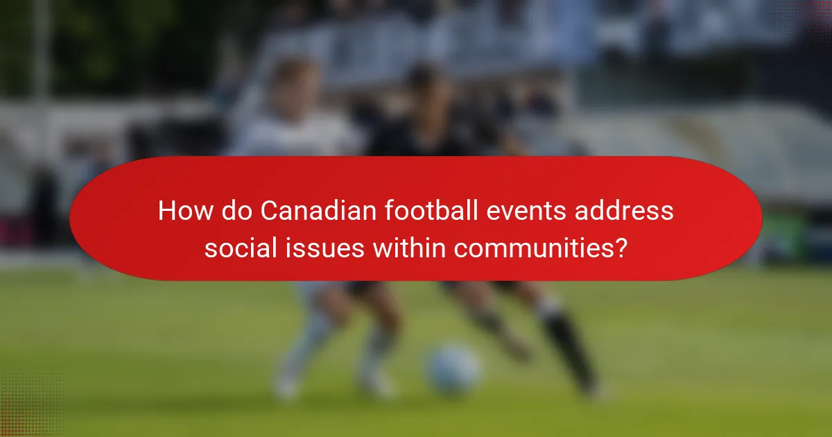 How do Canadian football events address social issues within communities?