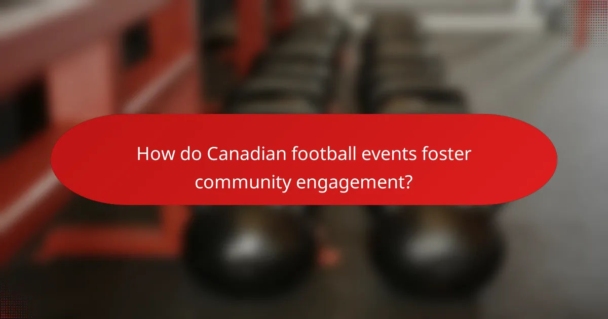 How do Canadian football events foster community engagement?