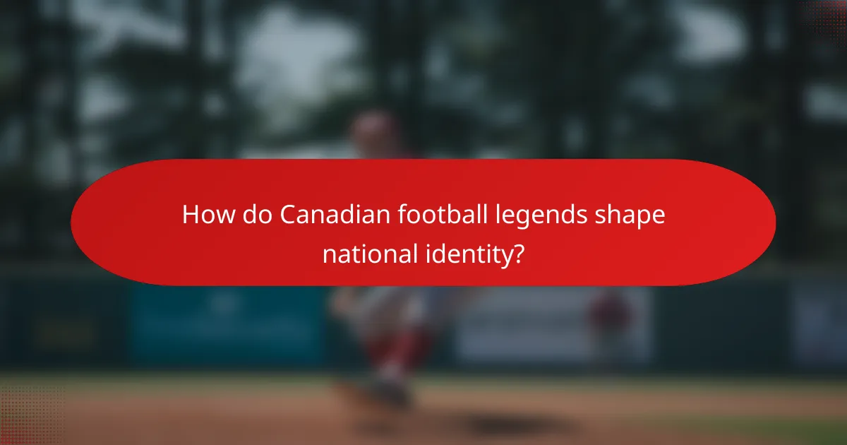 How do Canadian football legends shape national identity?