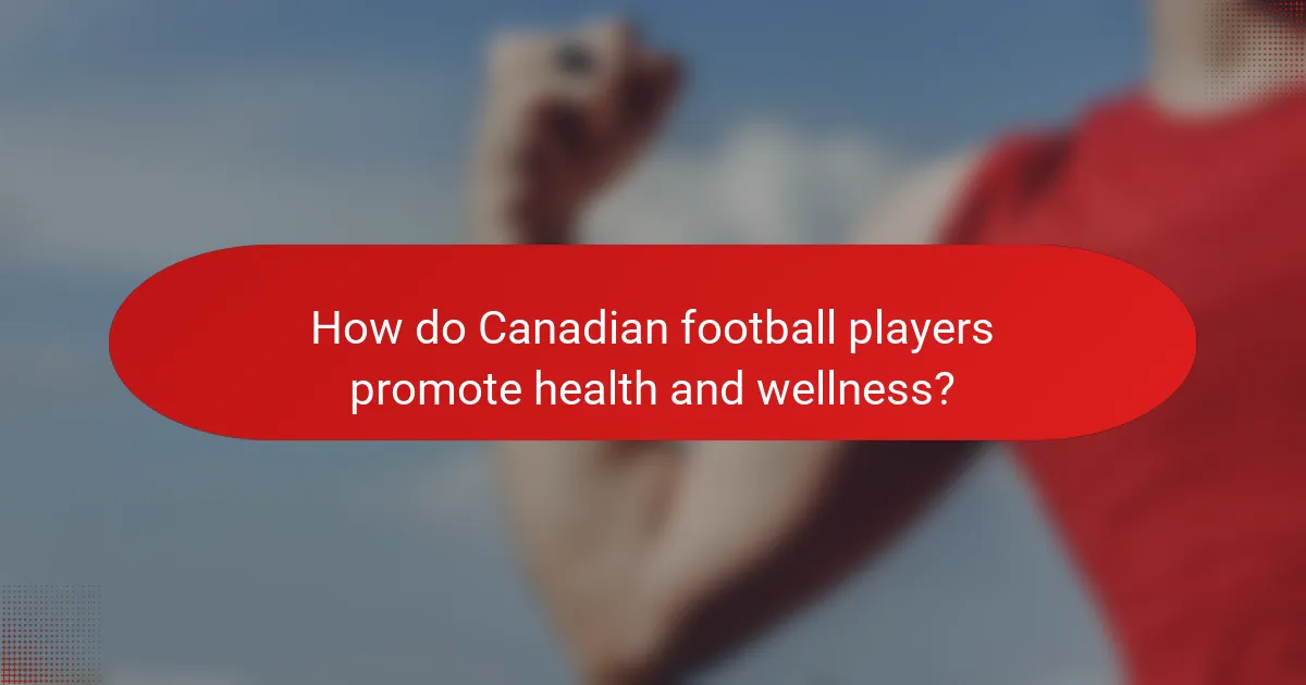 How do Canadian football players promote health and wellness?