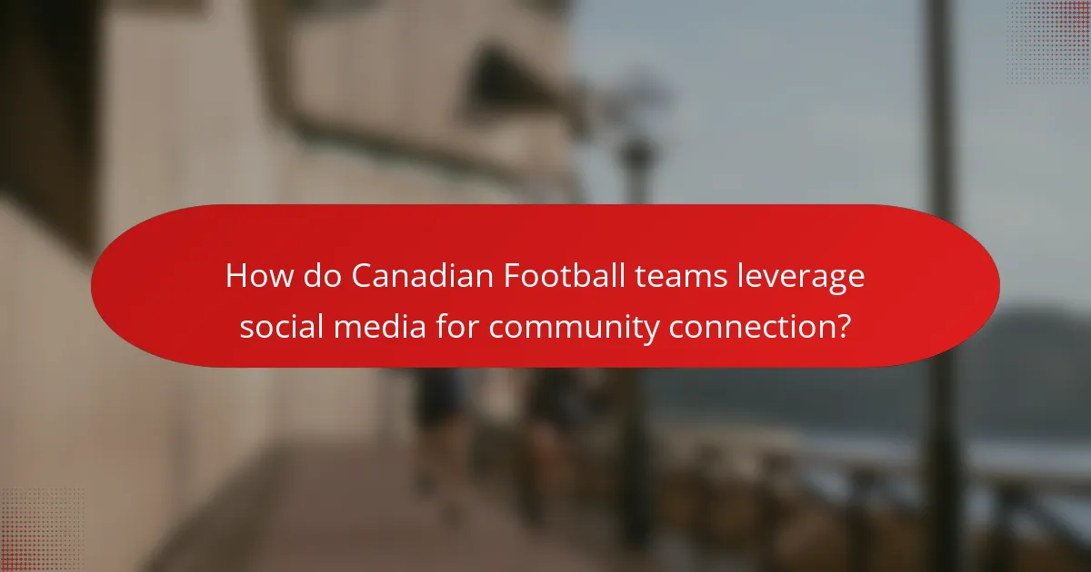 How do Canadian Football teams leverage social media for community connection?