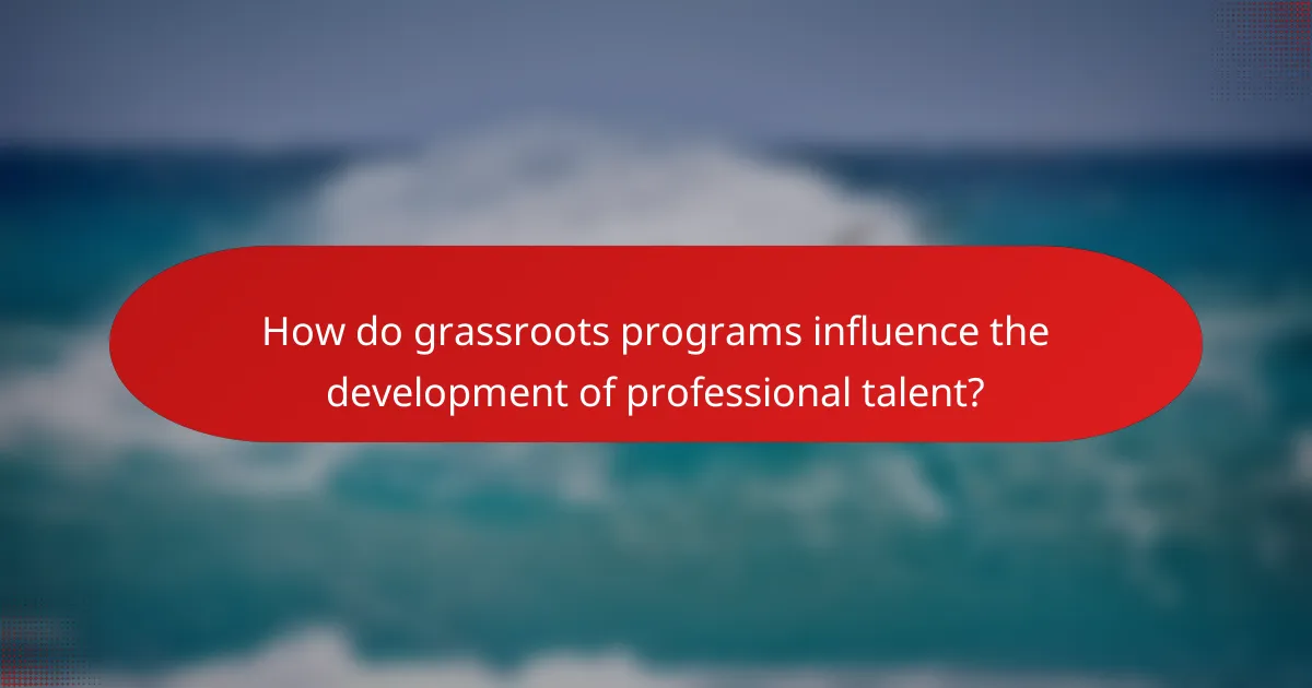 How do grassroots programs influence the development of professional talent?