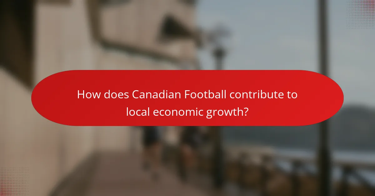 How does Canadian Football contribute to local economic growth?