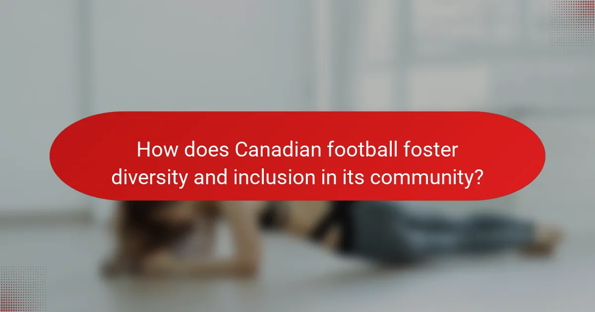 How does Canadian football foster diversity and inclusion in its community?