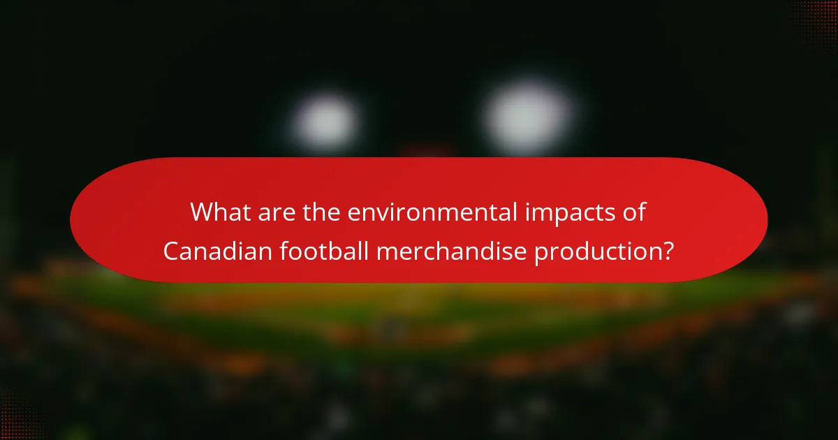 What are the environmental impacts of Canadian football merchandise production?