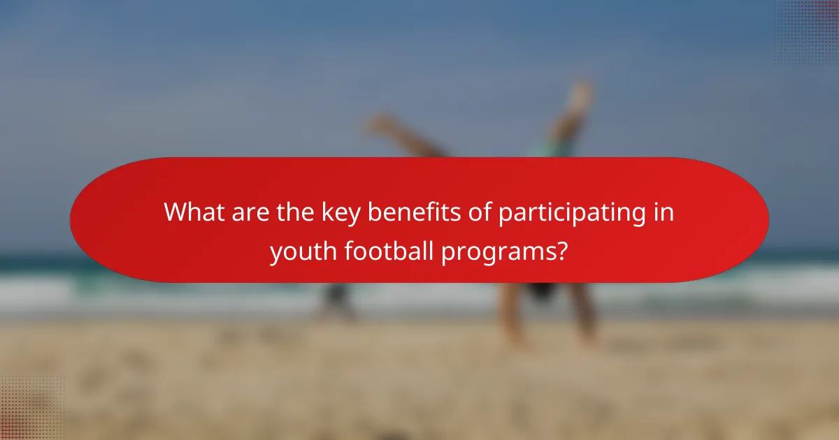 What are the key benefits of participating in youth football programs?