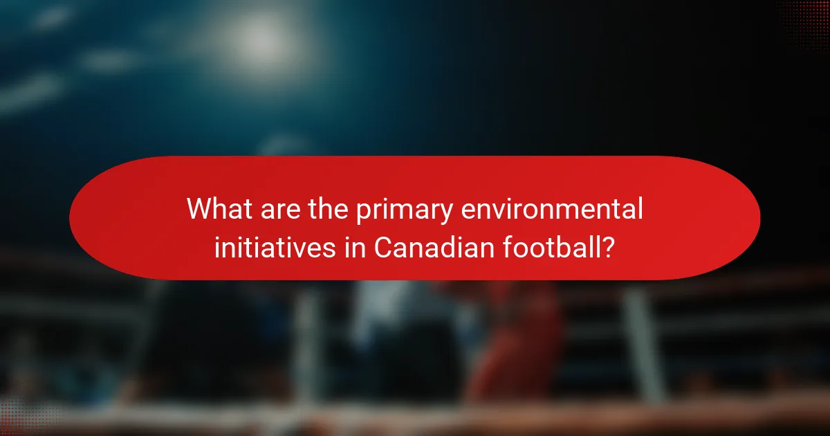 What are the primary environmental initiatives in Canadian football?