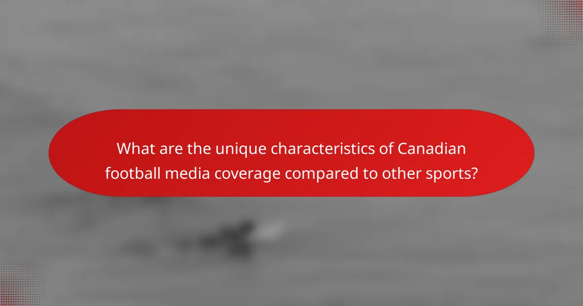 What are the unique characteristics of Canadian football media coverage compared to other sports?