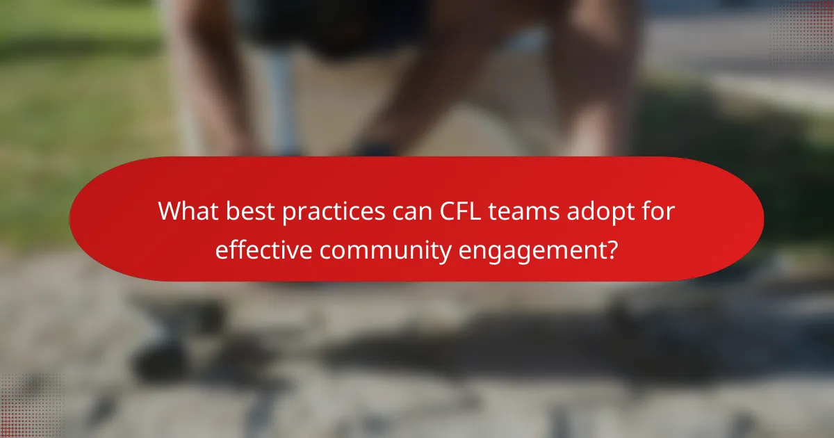 What best practices can CFL teams adopt for effective community engagement?