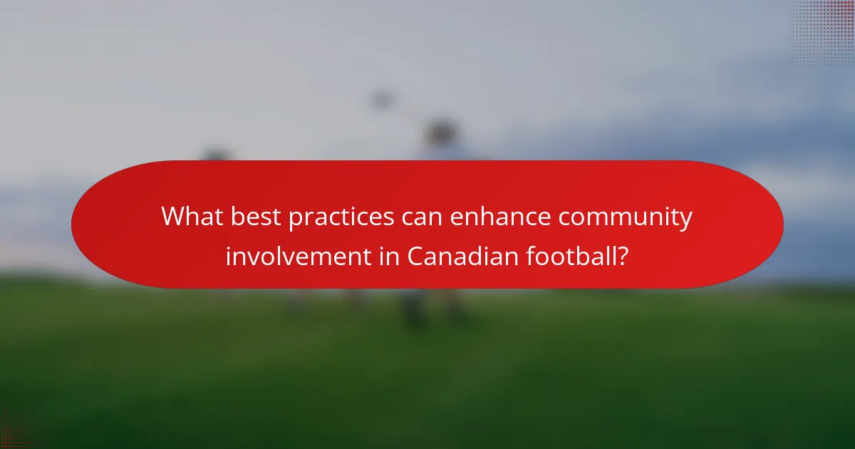 What best practices can enhance community involvement in Canadian football?