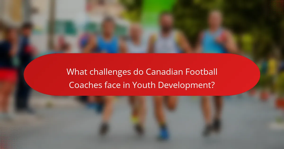 What challenges do Canadian Football Coaches face in Youth Development?