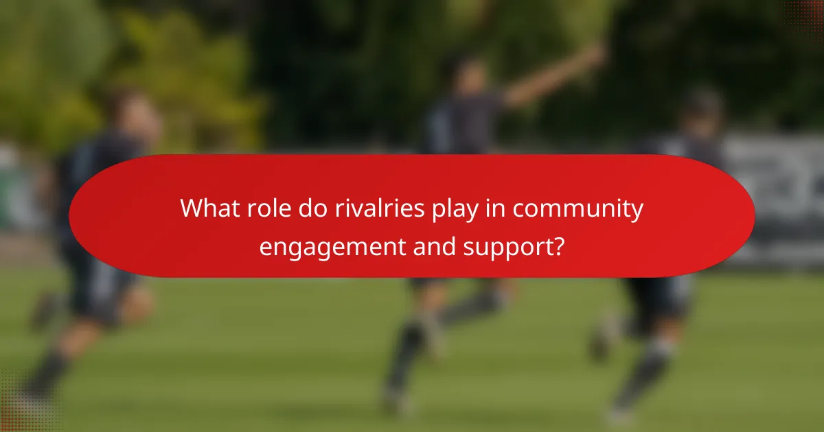 What role do rivalries play in community engagement and support?