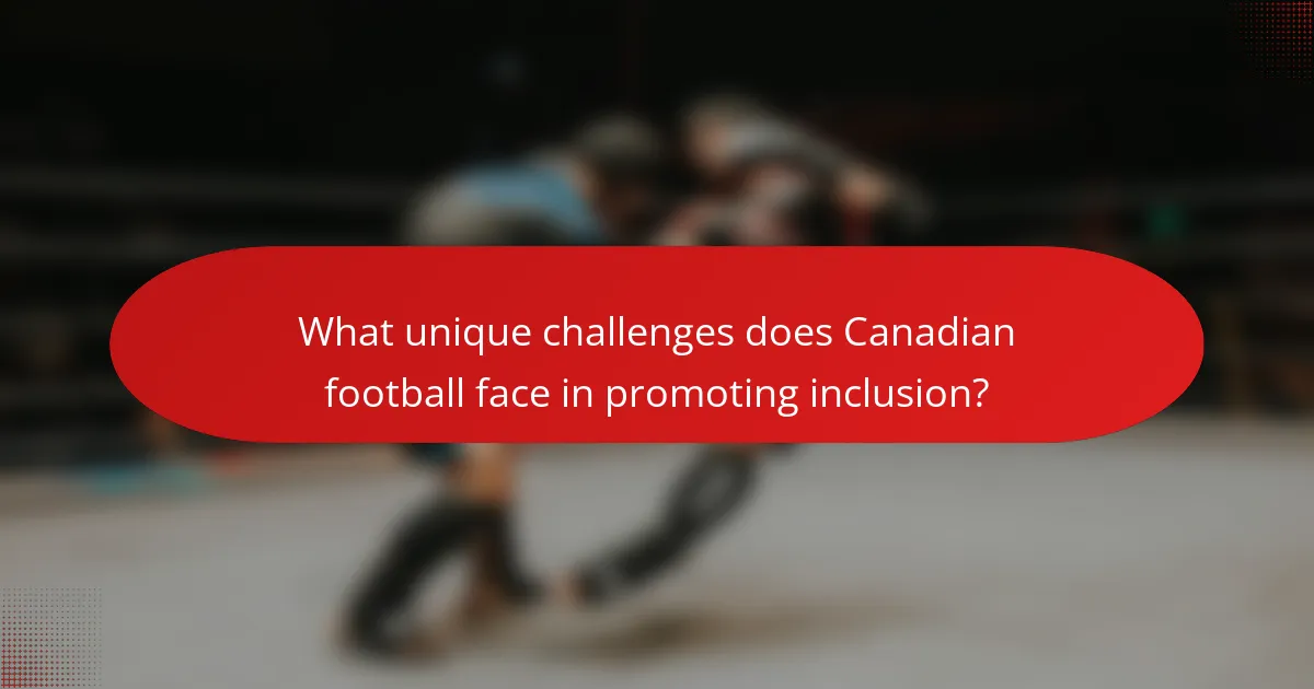 What unique challenges does Canadian football face in promoting inclusion?