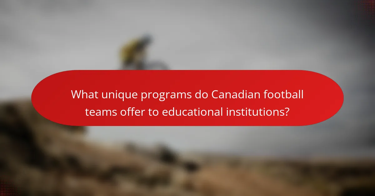 What unique programs do Canadian football teams offer to educational institutions?