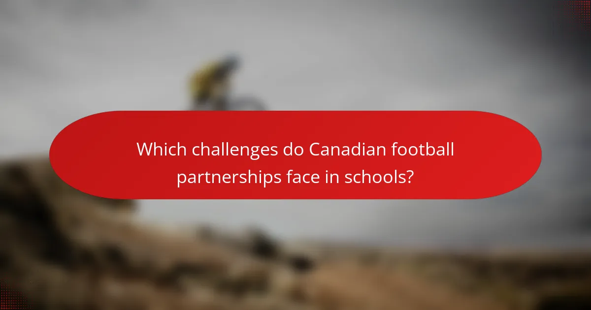 Which challenges do Canadian football partnerships face in schools?