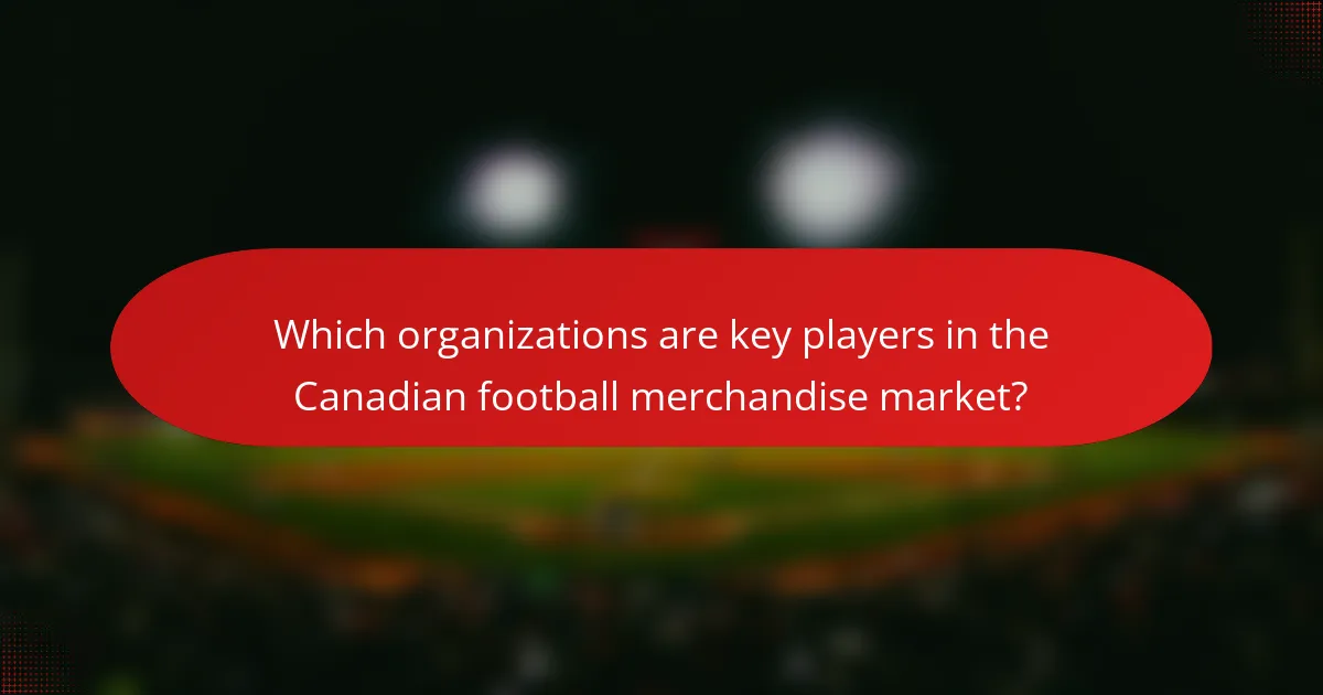 Which organizations are key players in the Canadian football merchandise market?
