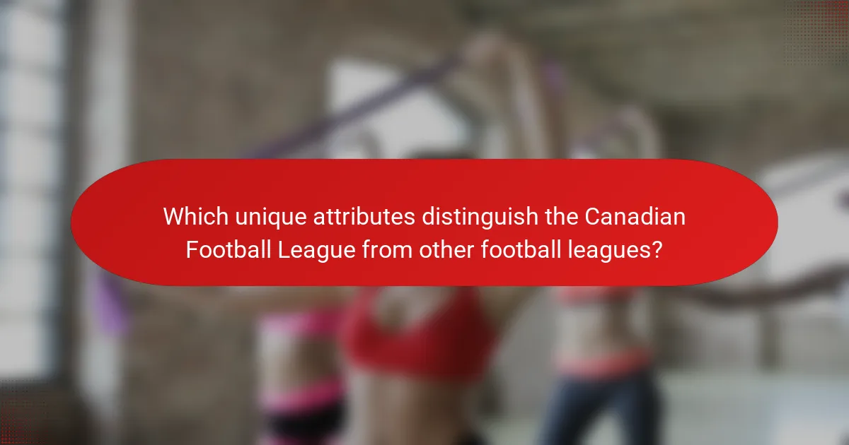 Which unique attributes distinguish the Canadian Football League from other football leagues?