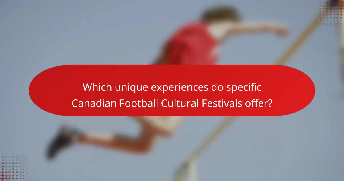 Which unique experiences do specific Canadian Football Cultural Festivals offer?