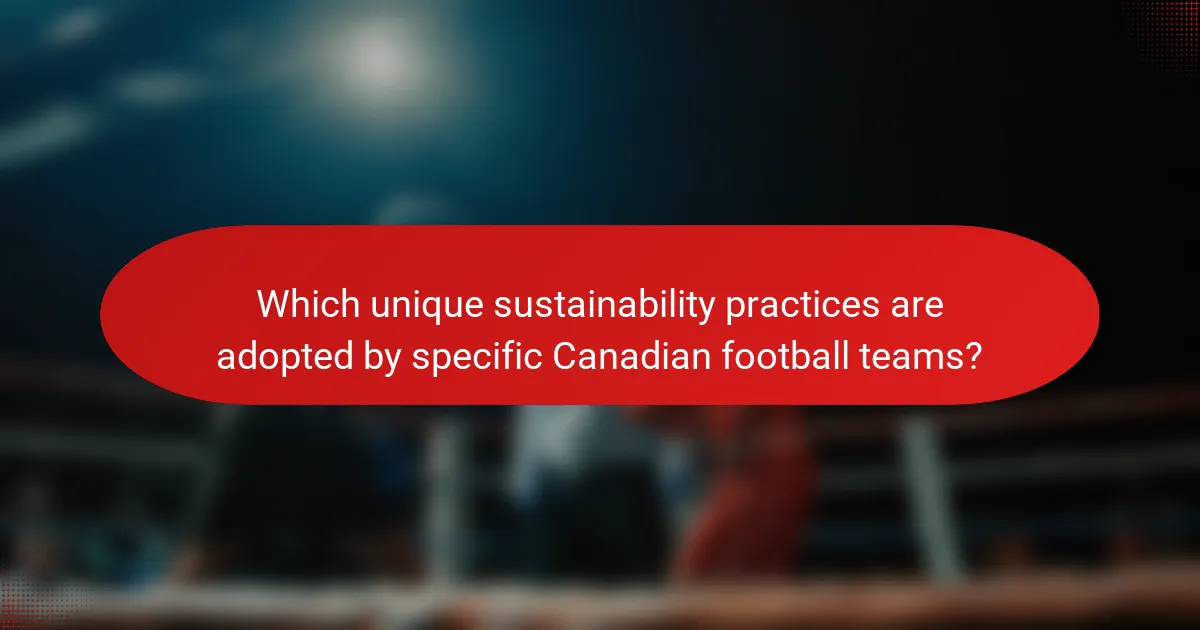 Which unique sustainability practices are adopted by specific Canadian football teams?