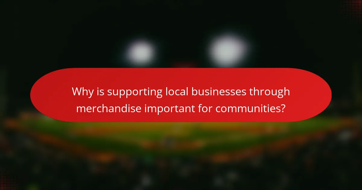 Why is supporting local businesses through merchandise important for communities?
